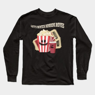 Let's Watch Horror Movies Long Sleeve T-Shirt